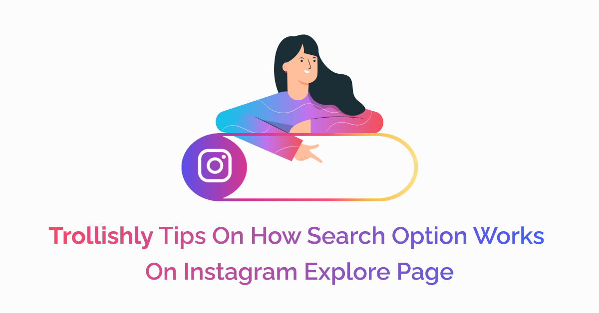 Trollishly Tips On How Search Option Works On Instagram Explore Page